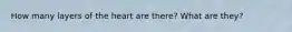 How many layers of the heart are there? What are they?
