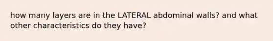 how many layers are in the LATERAL abdominal walls? and what other characteristics do they have?