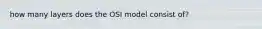 how many layers does the OSI model consist of?