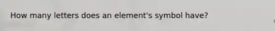 How many letters does an element's symbol have?