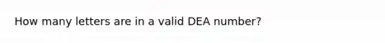 How many letters are in a valid DEA number?