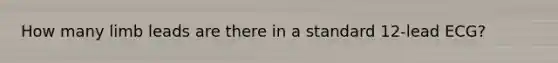 How many limb leads are there in a standard 12-lead ECG?