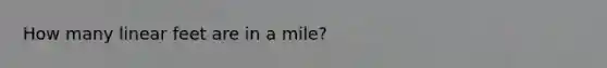 How many linear feet are in a mile?