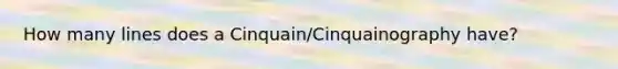 How many lines does a Cinquain/Cinquainography have?