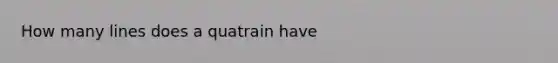 How many lines does a quatrain have