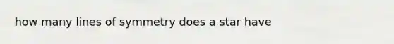 how many lines of symmetry does a star have