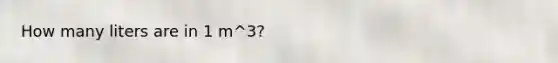 How many liters are in 1 m^3?