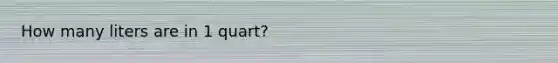 How many liters are in 1 quart?
