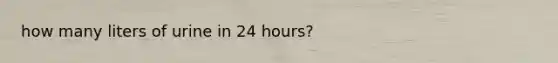 how many liters of urine in 24 hours?