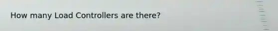 How many Load Controllers are there?