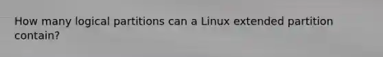 How many logical partitions can a Linux extended partition contain?