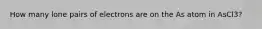 How many lone pairs of electrons are on the As atom in AsCl3?