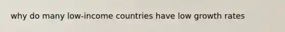 why do many low-income countries have low growth rates