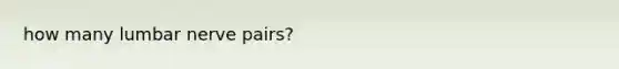 how many lumbar nerve pairs?