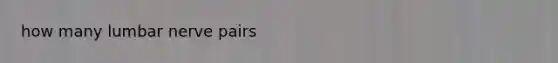 how many lumbar nerve pairs