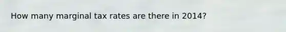 How many marginal tax rates are there in 2014?