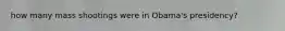 how many mass shootings were in Obama's presidency?