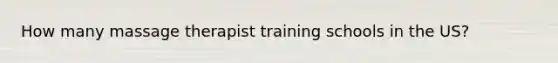 How many massage therapist training schools in the US?