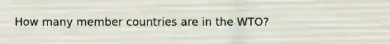How many member countries are in the WTO?