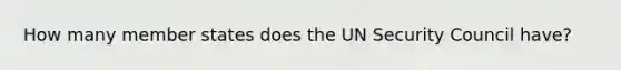 How many member states does the UN Security Council have?