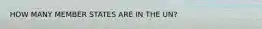 HOW MANY MEMBER STATES ARE IN THE UN?