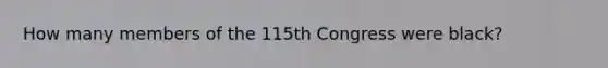 How many members of the 115th Congress were black?