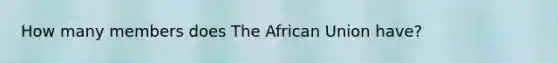 How many members does The African Union have?