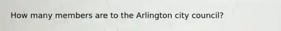 How many members are to the Arlington city council?