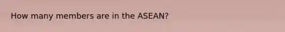 How many members are in the ASEAN?