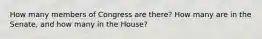 How many members of Congress are there? How many are in the Senate, and how many in the House?