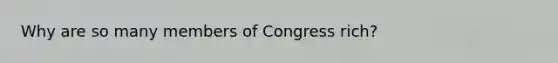 Why are so many members of Congress rich?