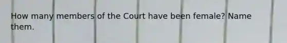 How many members of the Court have been female? Name them.