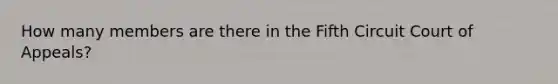 How many members are there in the Fifth Circuit Court of Appeals?
