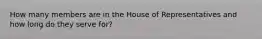 How many members are in the House of Representatives and how long do they serve for?