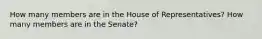 How many members are in the House of Representatives? How many members are in the Senate?