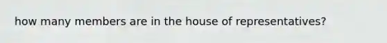 how many members are in the house of representatives?