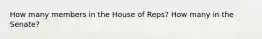 How many members in the House of Reps? How many in the Senate?