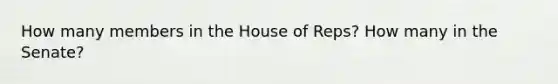 How many members in the House of Reps? How many in the Senate?