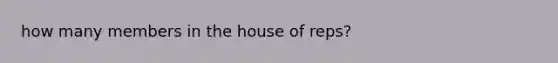 how many members in the house of reps?