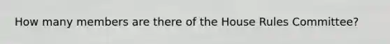 How many members are there of the House Rules Committee?