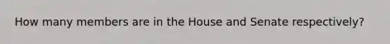 How many members are in the House and Senate respectively?