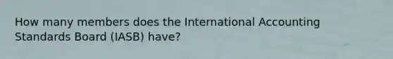 How many members does the International Accounting Standards Board (IASB) have?