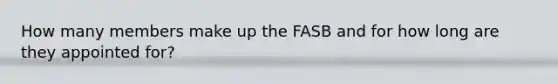 How many members make up the FASB and for how long are they appointed for?