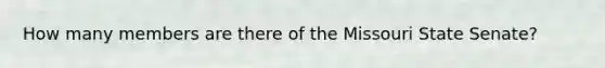 How many members are there of the Missouri State Senate?