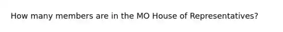 How many members are in the MO House of Representatives?