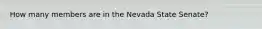 How many members are in the Nevada State Senate?