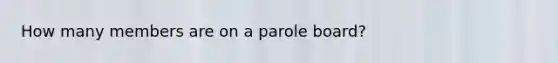 How many members are on a parole board?