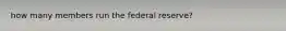 how many members run the federal reserve?