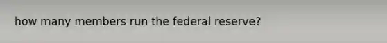 how many members run the federal reserve?