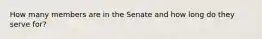 How many members are in the Senate and how long do they serve for?